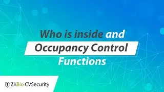 ZKBio CVSecurity Tutorial - "Who is inside" and "Occupancy Control" Functions