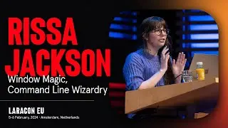 LARACON EU 2024 // RISSA JACKSON :: WINDOW MAGIC, COMMAND LINE WIZARDRY