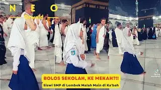 VIRAL! Bukannya Belajar di Kelas, Siswi SMP Ini Malah Main Di KA'BAH MEKAH | Neo Oswald