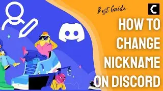 How To Change Nickname on Discord PC/Mobile? [Amazing Guide 2022]