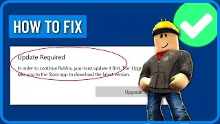 How to Fix Roblox Update Required Issue (Guide)