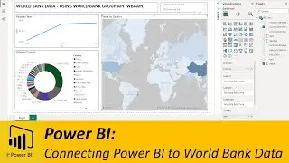 Power BI: Connecting to the World Bank Data using API (WBGAPI)