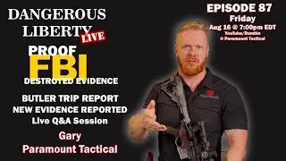 Dangerous Liberty Ep87 - Proof FBI Destroyed Evidence - Butler Trip Report - Q&A Session