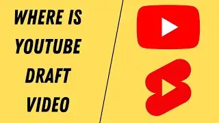 Where the draft videos are saved in youtube - YouTube Shorts And Videos