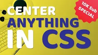 Center ANYTHING in CSS (satire) - 10k Sub Special!