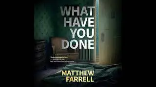 Matthew Farrell - What Have You Done | Audiobook Mystery, Thriller & Suspense