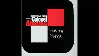 TROUBLE MEN featuring Colonel Abrams "Hurt My Feelings" (Original Mix)(2002 KIF)