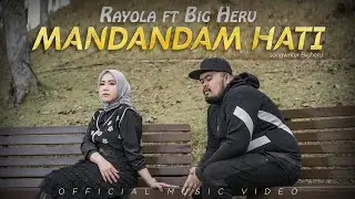 Rayola Feat BigHeru - Mandandam Hati (Official Music Video)