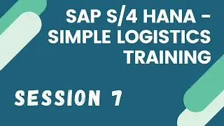 HANA New Implementation | SAP S4 HANA Simple Logistics Training | SAP HANA Certification | Session 7