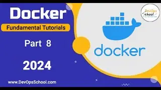 Fundamental Tutorials of Docker - Part-8 - 2024