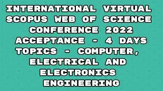 International virtual Conference 2022 / Scopus / web of science / 4 days acceptance  