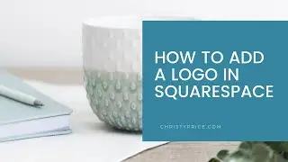 How to add a logo in Squarespace / Add Branding Squarespace Tutorial