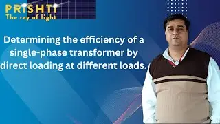 Determining the efficiency of single-phase transformer by direct loading at different loads