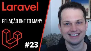 Curso Laravel - Relação One to Many - #23