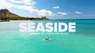 Upbeat - "Seaside" | Beach | Stock Music | Background Music | Instrumental Music | Tropical House