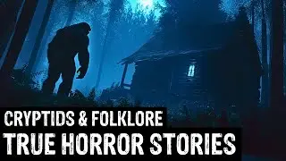 30 TRUE Terrifying Cryptids & Folklore Horror Stories (Dogman,Sasquatch,Wendigo,Deep Woods,Creepy)