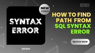 How To Find Path From Sql Syntax Error By AkDk