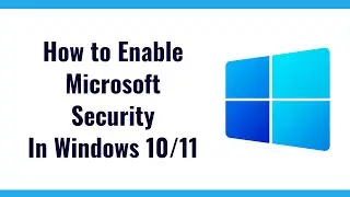 How to Enable Microsoft Security in Windows 11