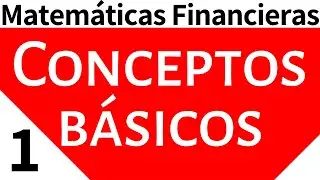 Matemáticas Financieras. Conceptos Básicos: Tema 1