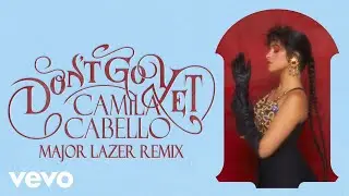 Camila Cabello - Dont Go Yet (Major Lazer Remix - Official Audio)