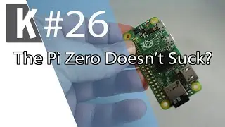 KordKutters 26: The Pi Zero Doesn't Suck?