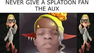 NEVER GIVE A SPLATOON PLAYER THE AUX 3