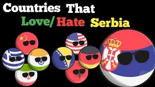 Countries that Love/Hate Serbia (Countryballs)