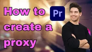 How to create a proxy in Premiere Pro