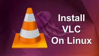 How to Install VLC Media Player on Linux | Ubuntu, Mint, Kali, Pop OS, and All Debian-Based Distros