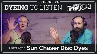 Dyeing to Listen: Sun Chaser Disc Dyes - Episode 05