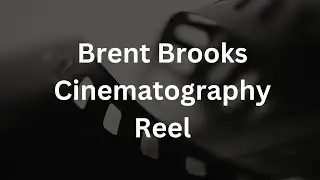 Brent Brook Cinematography Reel