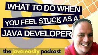 #8 | What to do When You Feel Stuck as a Java Developer | The Java Easily Podcast