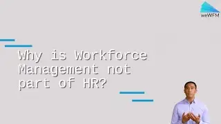 Why is Workforce Management not part of HR?