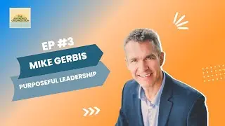 The Delphi Group | Ep 3: Purposeful Leadership, with Mike Gerbis