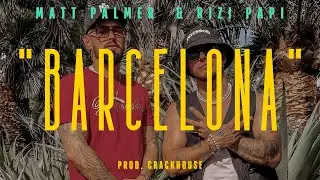 Matt Palmer, Rizi Papi - Barcelona (prod. CrackHouse)