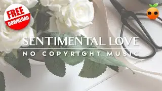 [No Copyright Music] Sentimental Love Background Music for Videos and Presentations