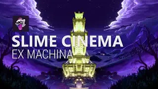 Slime Cinema - Ex Machina