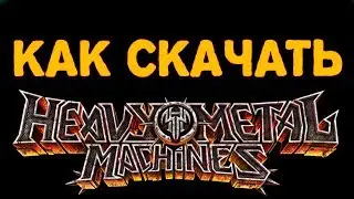 Как Скачать Heavy Metal Machines