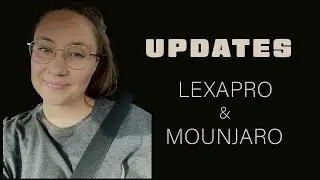 Lexapro 5 Month and Mounjaro 3 Month Updates!