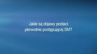 Jakie są objawy postaci pierwotnie postępującej SM?