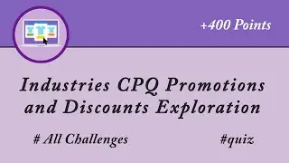 Industries CPQ Promotions and Discounts Exploration | All Challenges | Quiz | Salesforce | Trailhead