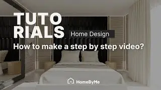 How to make a step by step video? | HomeByMe Tutorials