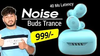 Noise Buds Trance : Only Rs.999/- ⚡ 40Ms Latency - 45 hrs Backup 🔥