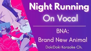 Karaoke ♬ BNA: Brand New Animal - NIGHT RUNNING【On Vocal Romaji】