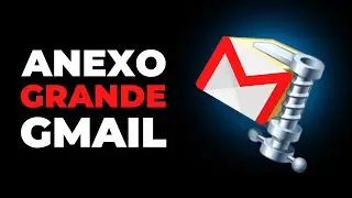 COMO ENVIAR ANEXO COM MAIS DE 25 MB NO GMAIL!