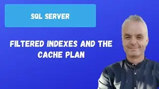 Filtered indexes and the cache plan | SQL server