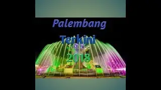 Kota Palembang terkini 2018