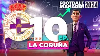 Ep. 10 | 2023/24 | Deportivo de La Coruña | FM24 | Football Manager 2024