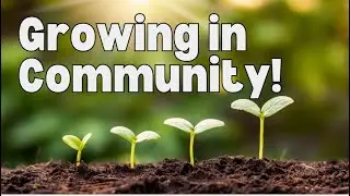 Ready, Set, Grow! Growing in Community | Message with Pastor Mel