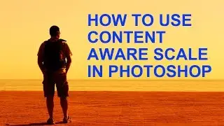 How to use Content Aware Scale in Photoshop